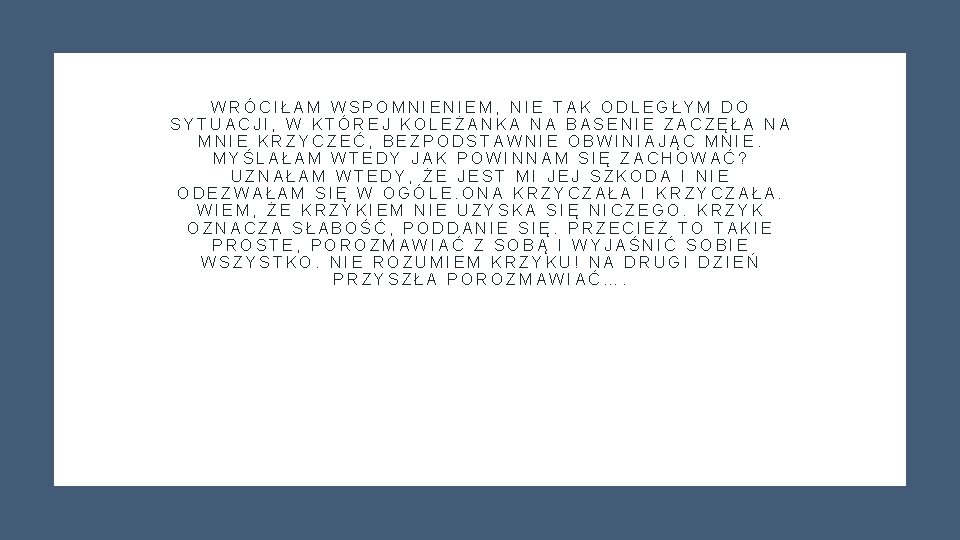 WRÓCIŁAM WSPOMNIENIEM, NIE TAK ODLEGŁYM DO SYTUACJI, W KTÓREJ KOLEŻANKA NA BASENIE ZACZĘŁA NA