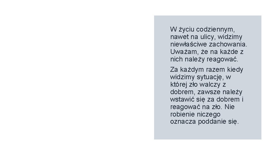 W życiu codziennym, nawet na ulicy, widzimy niewłaściwe zachowania. Uważam, że na każde z