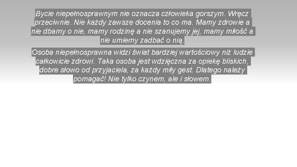 Bycie niepełnosprawnym nie oznacza człowieka gorszym. Wręcz przeciwnie. Nie każdy zawsze docenia to co