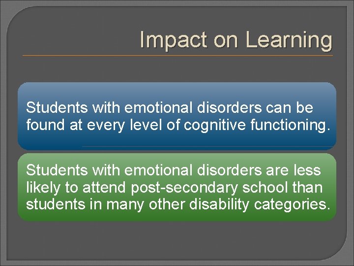 Impact on Learning Students with emotional disorders can be found at every level of