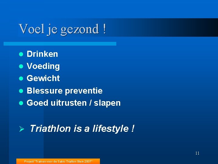Voel je gezond ! Drinken Voeding Gewicht Blessure preventie Goed uitrusten / slapen l
