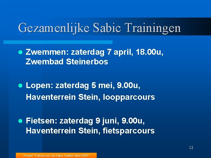 Gezamenlijke Sabic Trainingen l Zwemmen: zaterdag 7 april, 18. 00 u, Zwembad Steinerbos l
