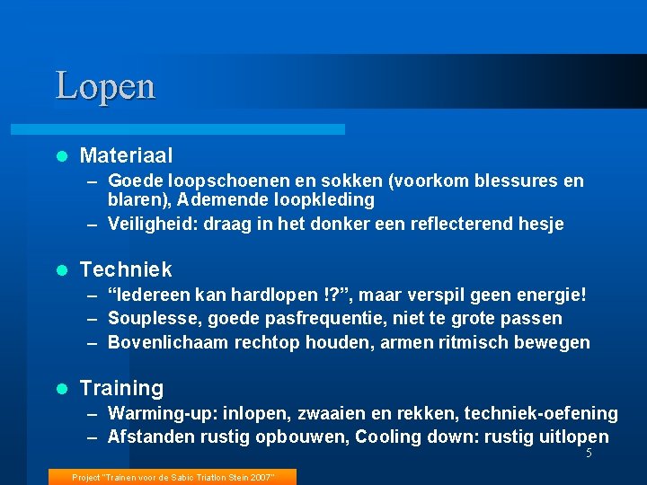Lopen l Materiaal – Goede loopschoenen en sokken (voorkom blessures en blaren), Ademende loopkleding