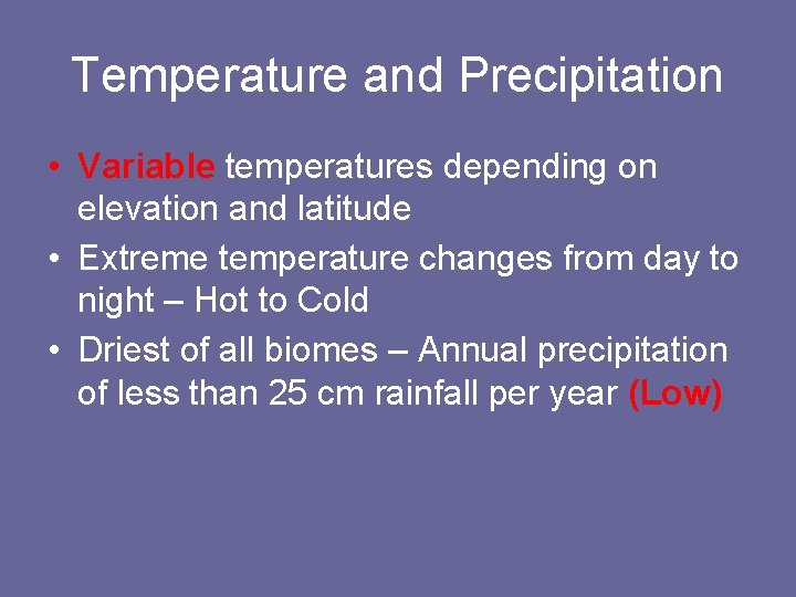 Temperature and Precipitation • Variable temperatures depending on elevation and latitude • Extreme temperature