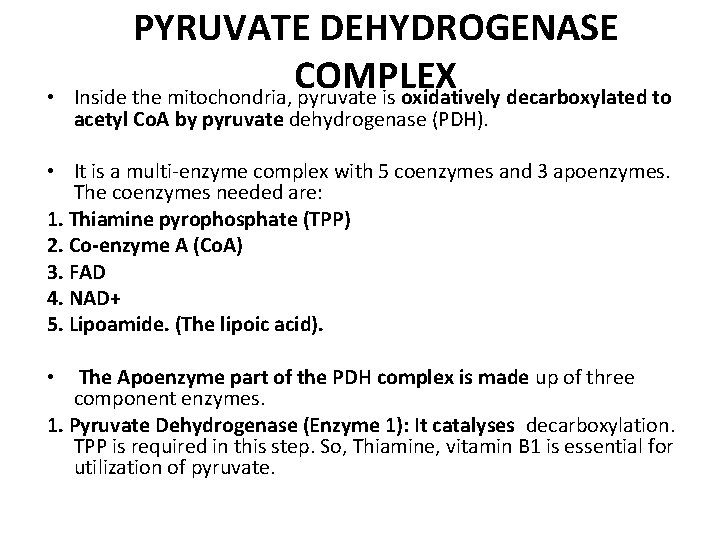  • PYRUVATE DEHYDROGENASE COMPLEX Inside the mitochondria, pyruvate is oxidatively decarboxylated to acetyl