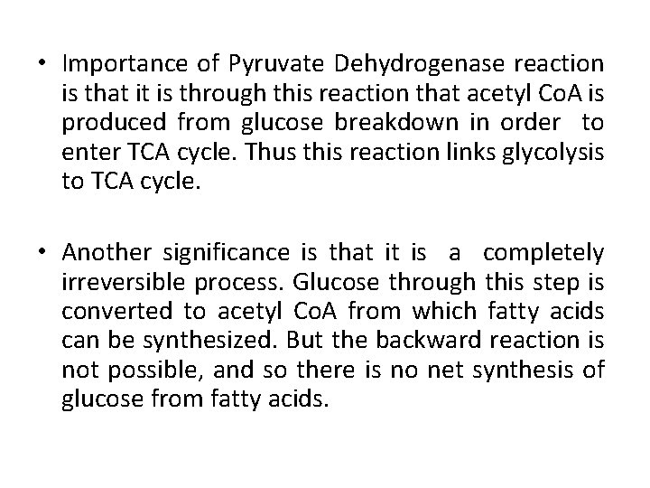  • Importance of Pyruvate Dehydrogenase reaction is that it is through this reaction