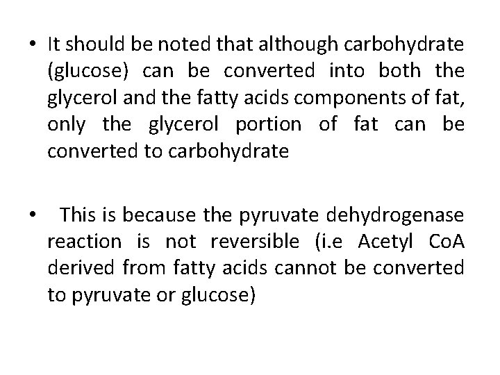  • It should be noted that although carbohydrate (glucose) can be converted into