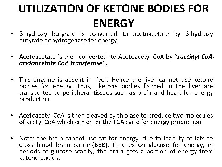 UTILIZATION OF KETONE BODIES FOR ENERGY • β-hydroxy butyrate is converted to acetoacetate by