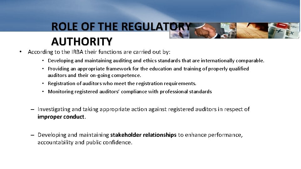 ROLE OF THE REGULATORY AUTHORITY • According to the IRBA their functions are carried