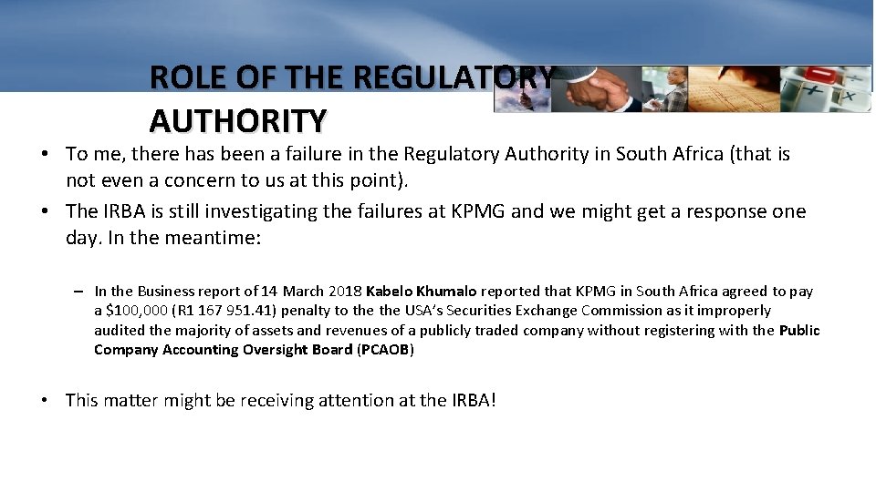 ROLE OF THE REGULATORY AUTHORITY • To me, there has been a failure in