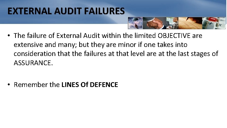 EXTERNAL AUDIT FAILURES • The failure of External Audit within the limited OBJECTIVE are