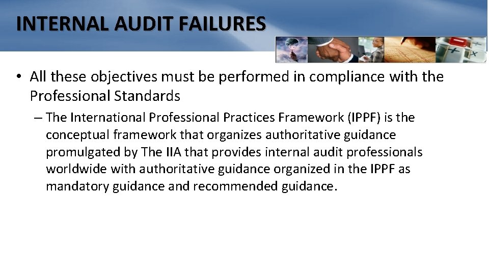 INTERNAL AUDIT FAILURES • All these objectives must be performed in compliance with the