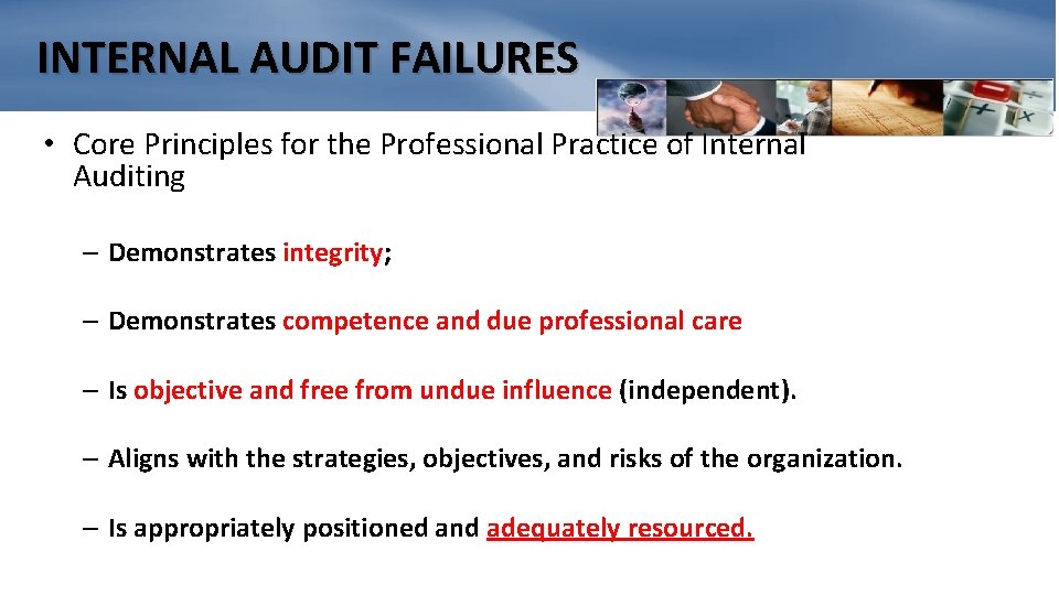 INTERNAL AUDIT FAILURES • Core Principles for the Professional Practice of Internal Auditing –