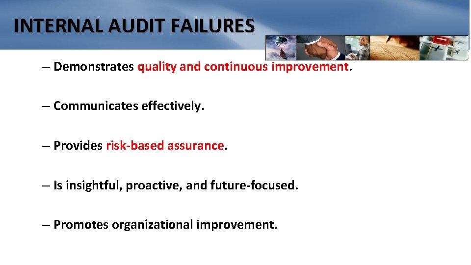 INTERNAL AUDIT FAILURES – Demonstrates quality and continuous improvement. – Communicates effectively. – Provides