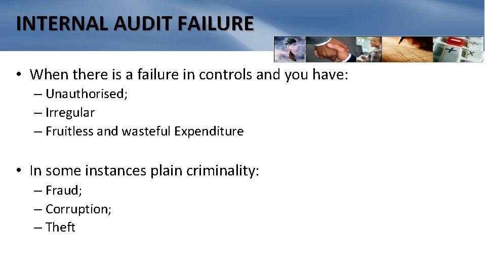 INTERNAL AUDIT FAILURE • When there is a failure in controls and you have: