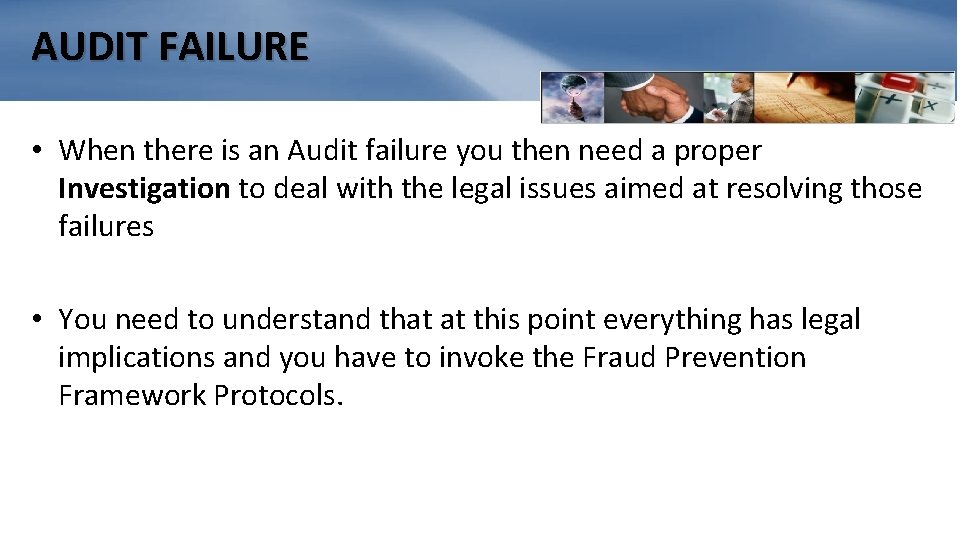 AUDIT FAILURE • When there is an Audit failure you then need a proper