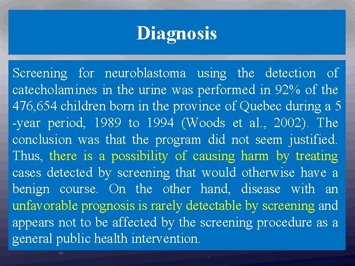 Diagnosis Screening for neuroblastoma using the detection of catecholamines in the urine was performed