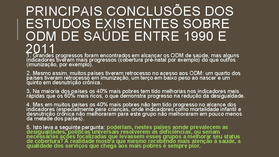 PRINCIPAIS CONCLUSÕES DOS ESTUDOS EXISTENTES SOBRE ODM DE SAÚDE ENTRE 1990 E 2011 1.