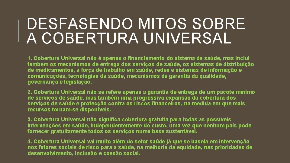 DESFASENDO MITOS SOBRE A COBERTURA UNIVERSAL 1. Cobertura Universal não é apenas o financiamento