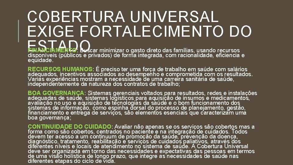 COBERTURA UNIVERSAL EXIGE FORTALECIMENTO DO ESTADO FINANCIAMENTO: Buscar minimizar o gasto direto das famílias,