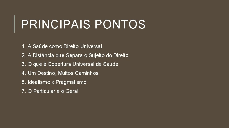 PRINCIPAIS PONTOS 1. A Saúde como Direito Universal 2. A Distância que Separa o