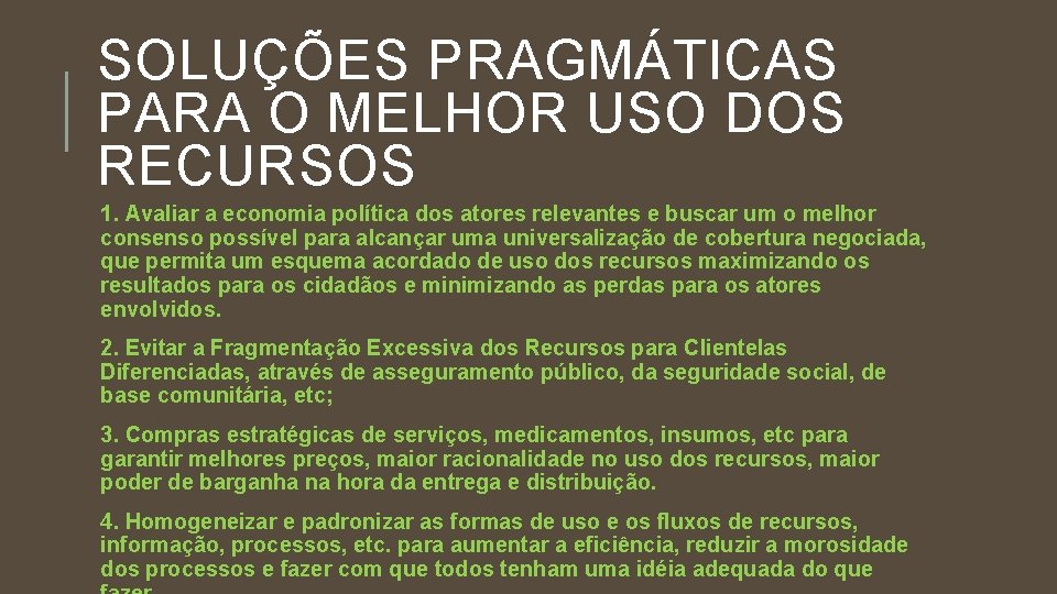 SOLUÇÕES PRAGMÁTICAS PARA O MELHOR USO DOS RECURSOS 1. Avaliar a economia política dos