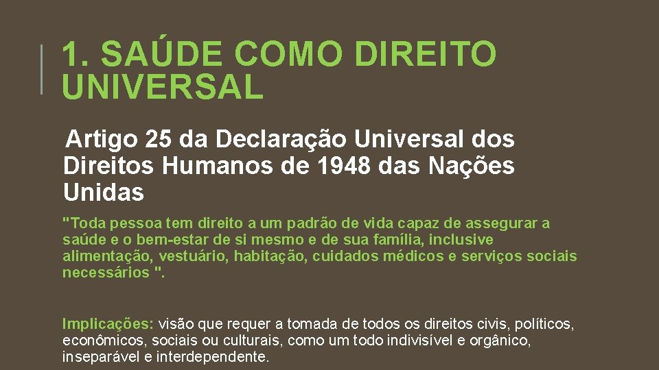 1. SAÚDE COMO DIREITO UNIVERSAL Artigo 25 da Declaração Universal dos Direitos Humanos de