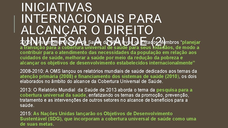 INICIATIVAS INTERNACIONAIS PARA ALCANÇAR O DIREITO UNIVERSAL A SAÚDE (2) 2005: A Assembléia Mundial