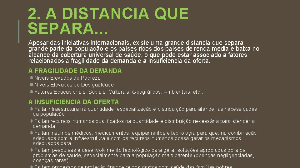 2. A DISTANCIA QUE SEPARA. . . Apesar das iniciativas internacionais, existe uma grande