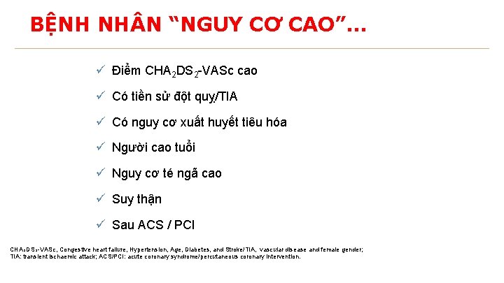 BỆNH NH N “NGUY CƠ CAO”… ü Điểm CHA 2 DS 2 -VASc cao