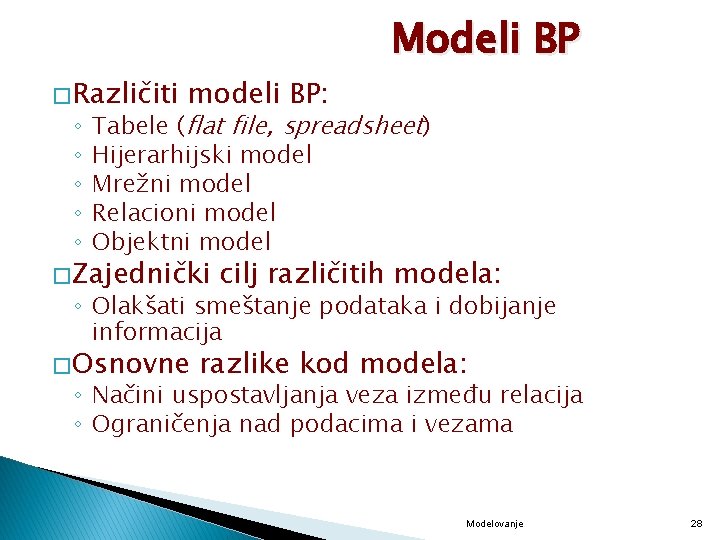 Modeli BP � Različiti ◦ ◦ ◦ modeli BP: Tabele (flat file, spreadsheet) Hijerarhijski