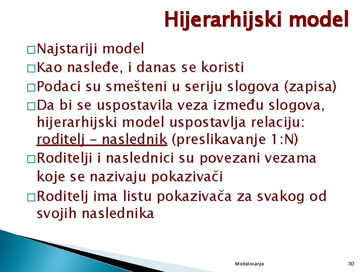 Hijerarhijski model � Najstariji model � Kao nasleđe, i danas se koristi � Podaci