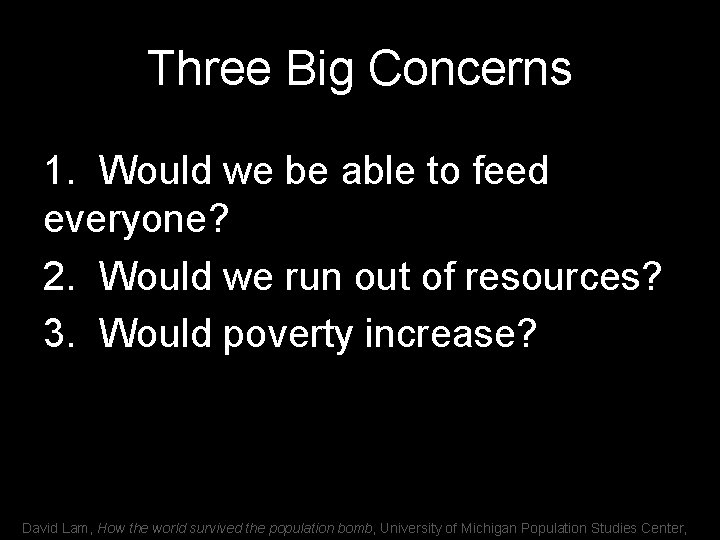 Three Big Concerns 1. Would we be able to feed everyone? 2. Would we