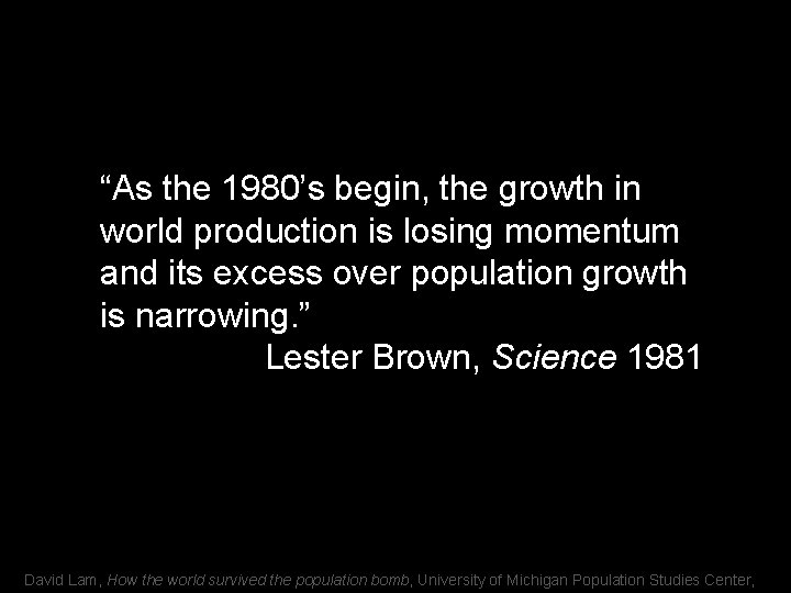 “As the 1980’s begin, the growth in world production is losing momentum and its