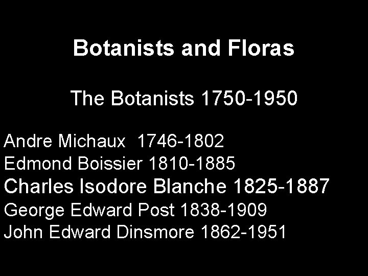 Botanists and Floras The Botanists 1750 -1950 Andre Michaux 1746 -1802 Edmond Boissier 1810