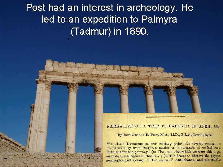 Post had an interest in archeology. He led to an expedition to Palmyra (Tadmur)