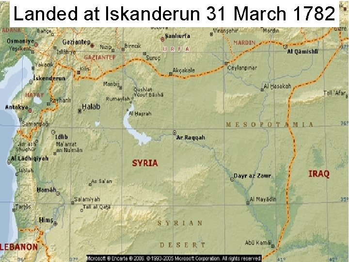 Landed at Iskanderun 31 March 1782 
