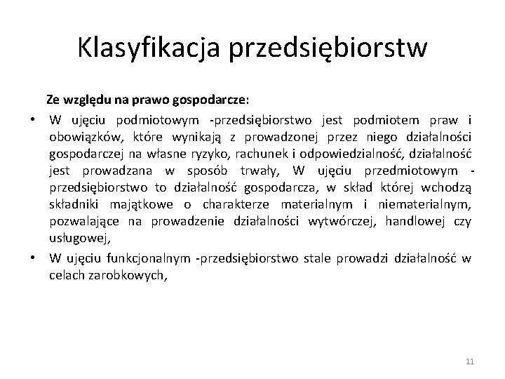 Klasyfikacja przedsiębiorstw Ze względu na prawo gospodarcze: • W ujęciu podmiotowym -przedsiębiorstwo jest podmiotem