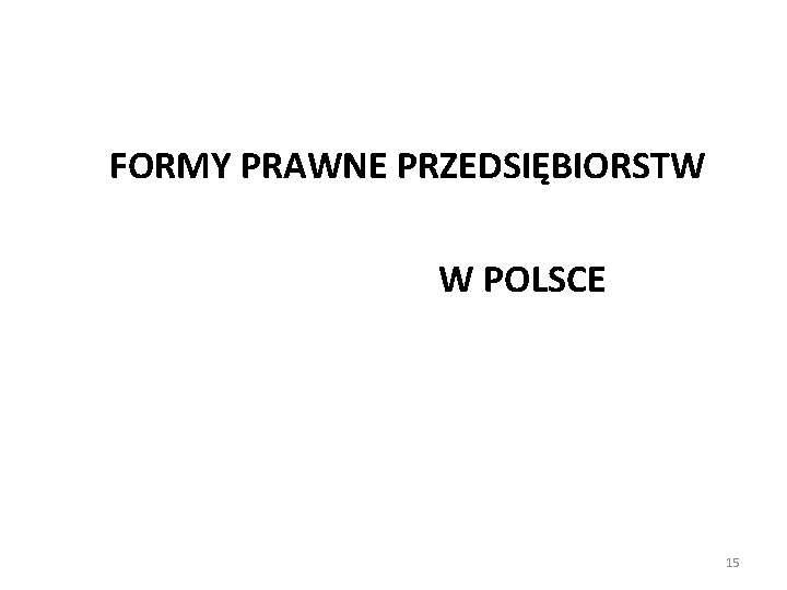 FORMY PRAWNE PRZEDSIĘBIORSTW W POLSCE 15 