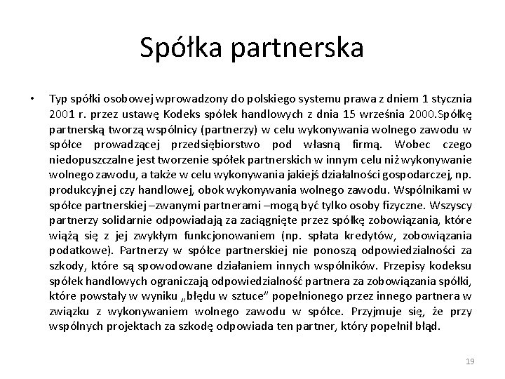 Spółka partnerska • Typ spółki osobowej wprowadzony do polskiego systemu prawa z dniem 1