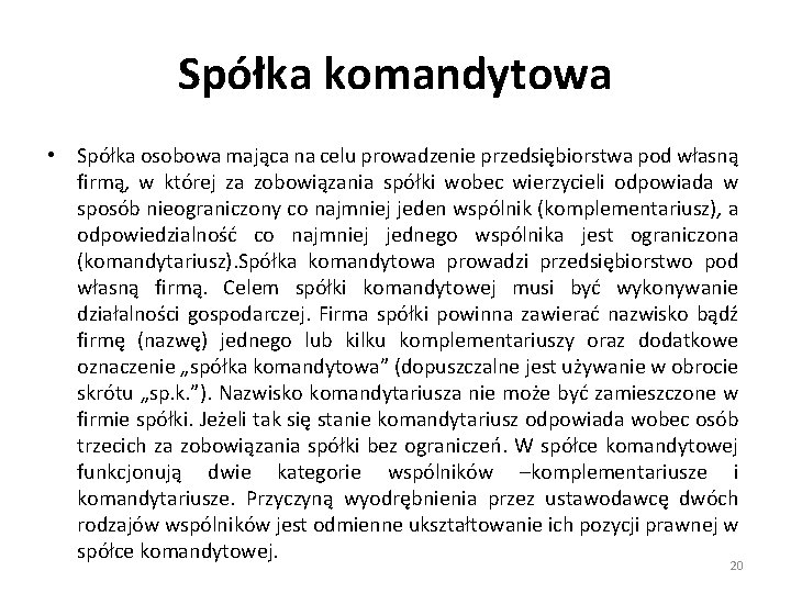 Spółka komandytowa • Spółka osobowa mająca na celu prowadzenie przedsiębiorstwa pod własną firmą, w