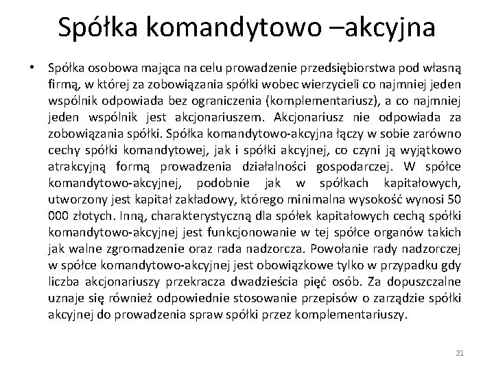 Spółka komandytowo –akcyjna • Spółka osobowa mająca na celu prowadzenie przedsiębiorstwa pod własną firmą,