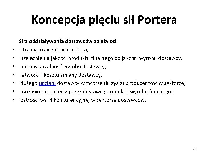 Koncepcja pięciu sił Portera • • Siła oddziaływania dostawców zależy od: stopnia koncentracji sektora,