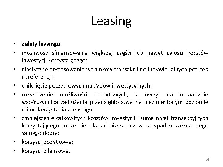 Leasing • Zalety leasingu • możliwość sfinansowania większej części lub nawet całości kosztów inwestycji