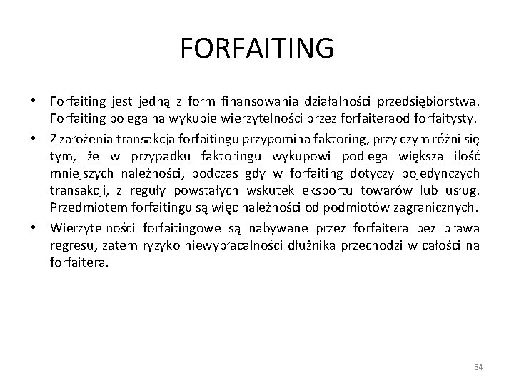 FORFAITING • Forfaiting jest jedną z form finansowania działalności przedsiębiorstwa. Forfaiting polega na wykupie