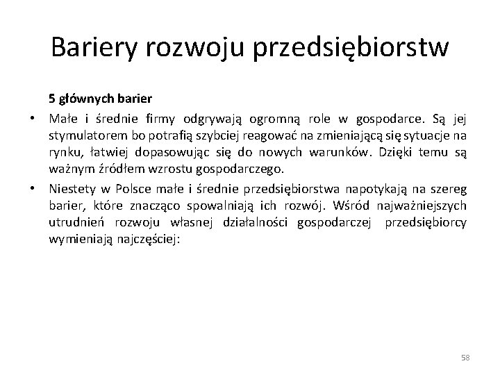 Bariery rozwoju przedsiębiorstw 5 głównych barier • Małe i średnie firmy odgrywają ogromną role