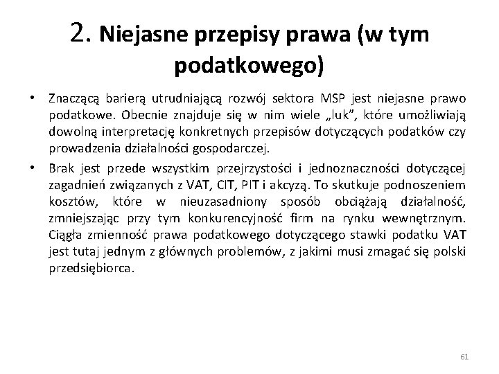 2. Niejasne przepisy prawa (w tym podatkowego) • Znaczącą barierą utrudniającą rozwój sektora MSP