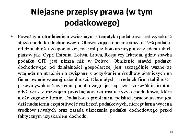 Niejasne przepisy prawa (w tym podatkowego) • Poważnym utrudnieniem związanym z tematyką podatkową jest