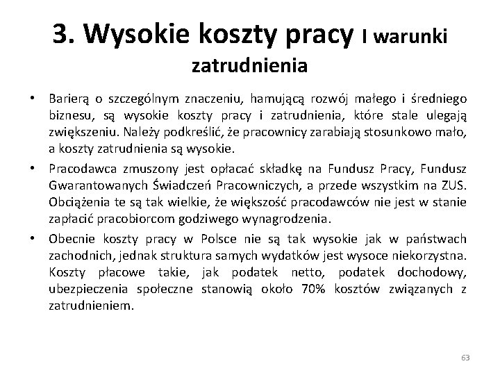 3. Wysokie koszty pracy I warunki zatrudnienia • Barierą o szczególnym znaczeniu, hamującą rozwój