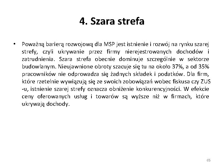 4. Szara strefa • Poważną barierą rozwojową dla MSP jest istnienie i rozwój na